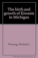 The Birth and Growth of Kiwanis in Michigan B0007AJ80Q Book Cover