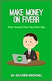 MAKE MONEY ON FIVERR: Fiverr Secrets, Fiverr Tips, Fiverr Gigs