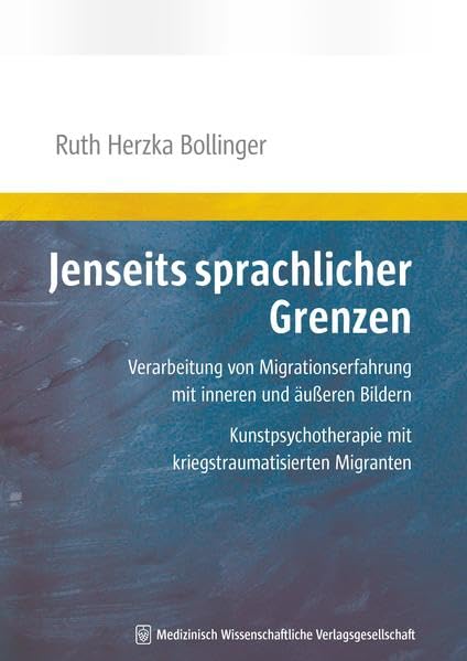 Jenseits sprachlicher Grenzen: Verarbeitung von Migrationserfahrung mit inneren und äußeren Bildern. Kunstpsychotherapie mit kriegstraumatisierten Migranten