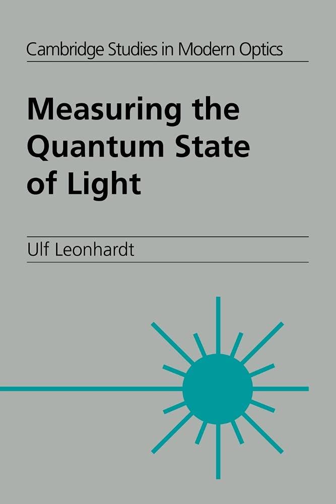Measuring Quantum State of Light: 22 (Cambridge Studies in Modern Optics, Series Number 22)