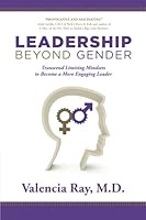 Leadership Beyond Gender: Transcend Limiting Mindsets to Become a More Engaging Leader 098236802X Book Cover