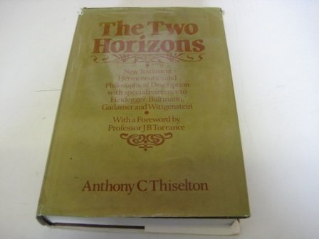 Buy The Two Horizons: New Testament Hermeneutics and Philosophical Description with Special Reference to Heidegger, Bultmann, Gadamer, and Wittgenstein — BookShops.in