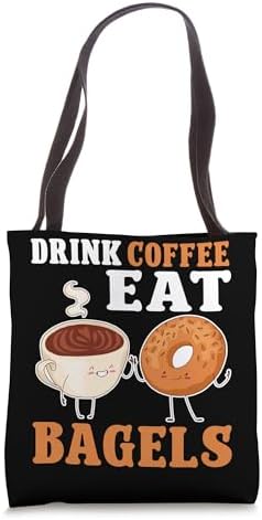 Bagel Lover Drink Coffee And Eat Bagels Tote Bag