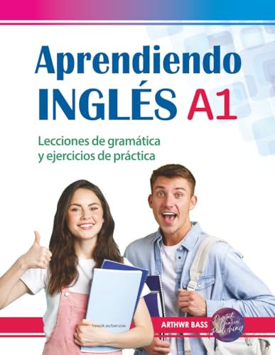 Aprendiendo Inglés A1. Lecciones de gramática y ejercicios de práctica: Starter - Elementary