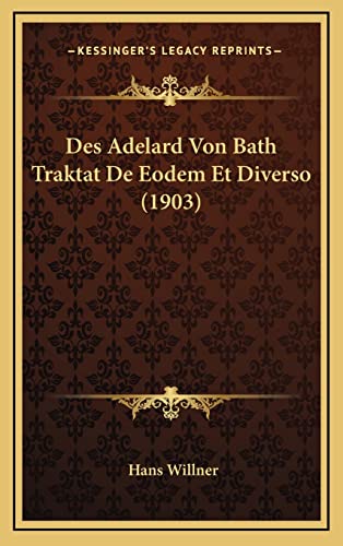 Des Adelard Von Bath Traktat De Eodem Et Diverso (1903) (English and German Edition)