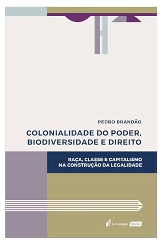 Colonialidade do Poder, Biodiversidade e Direito - 2ª Tiragem - 2024 - Pedro Brandão