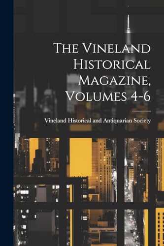 The Vineland Historical Magazine, Volumes 4-6