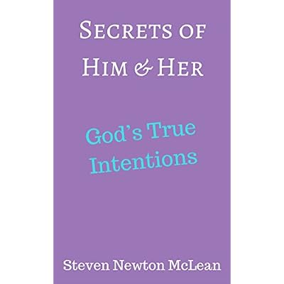 Secrets of Him & Her. God&rsquo;s True Intentions.