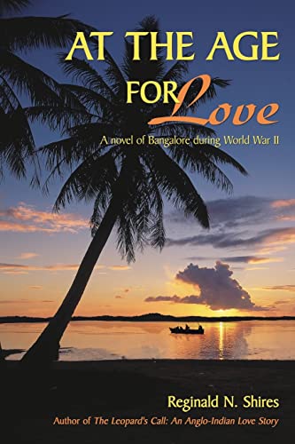 AT THE AGE FOR LOVE: A novel of Bangalore during World War II