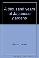 A Thousand Years of Japanese Gardens B0007IXB56 Book Cover