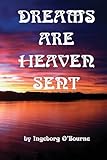 Dreams are heaven sent: Dreams as tools for self-knowledge, compassion, and guidance for a richer life
