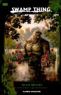 SWAMP THING DI ALAN MOORE VOL: 1 SWAMP THING DI ALAN MOORE VOL: 1