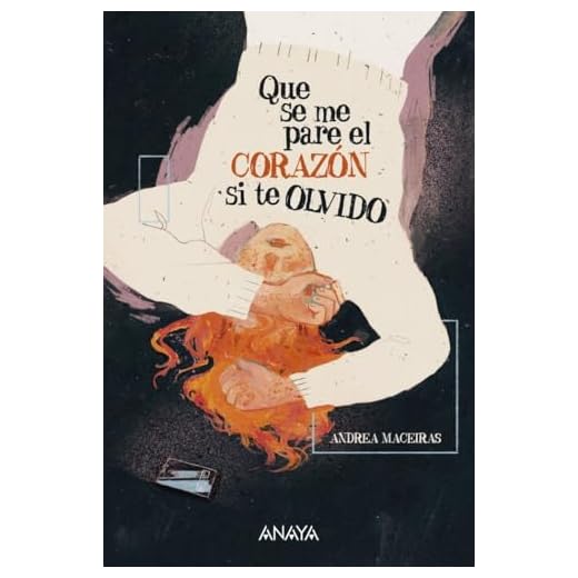 Que se me pare el corazón si te olvido (LITERATURA JUVENIL - Narrativa juvenil)