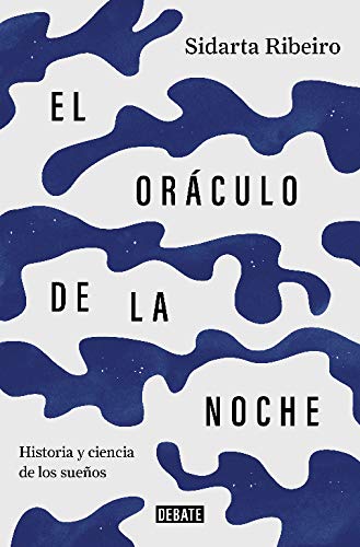 El or�culo de la noche: Historia y ciencia de los sue�os (Ciencia y Tecnolog�a)
