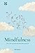 Mindfulness: Live in the Moment and Enjoy Life to the Full