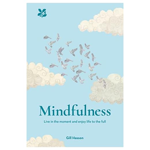 Mindfulness: Live in the Moment and Enjoy Life to the Full