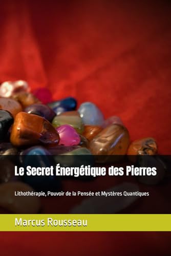 Couverture du livre Le secret énergétique des pierres : repères de lithothérapie symbolique