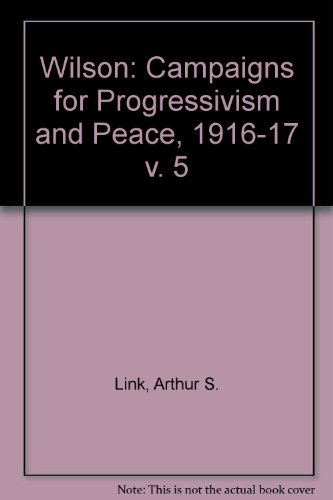 Wilson, Volume V: Campaigns for Progressivism a... 0691045763 Book Cover