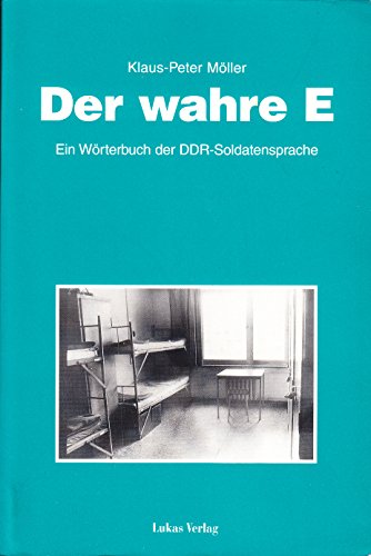 Der wahre E  Ein Wörterbuch der DDR-Soldatensprache