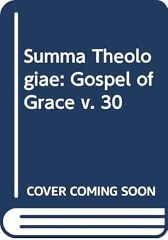 Hardcover Summa Theologiae: Gospel of Grace v. 30 (Latin and English Edition) Book