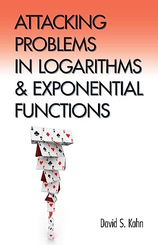 Attacking Problems in Logarithms and Exponential Functions (Dover Books on Mathematics)