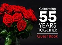 Celebrating 55 Years Together Guest Book: 55th Wedding Anniversary Guest Book, Emerald Anniversary Gift, Memory Book 1974269280 Book Cover