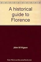 A Historical Guide to Florence 0876631804 Book Cover