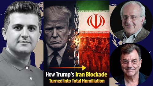 Richard Wolff & Michael Hudson: How Trump&rsquo;s Iran Blockade Turned Into Total Humiliation