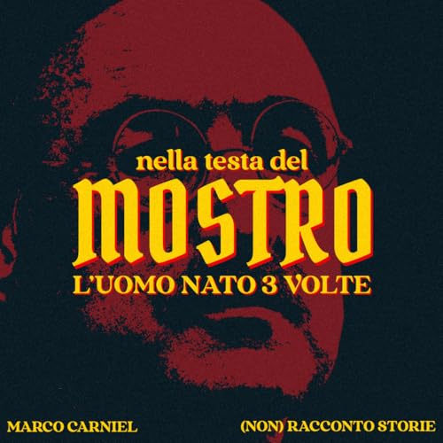 Nella Testa del Mostro - L'uomo nato 3 volte ( 2/2)