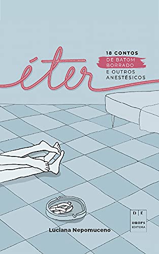 Ã‰ter: 18 contos de batom borrado e outros anestÃ©sicos (Portuguese Edition)
