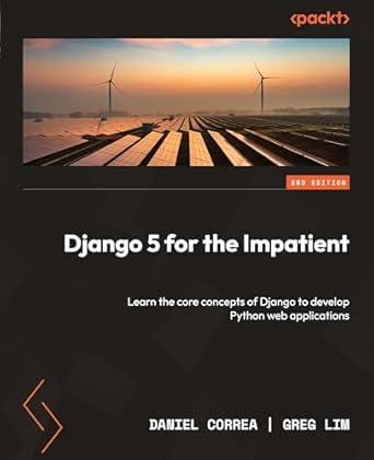 Django 5 for the Impatient: Learn the core concepts of Django to ...