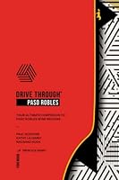 DRIVE THROUGH PASO ROBLES: Your Ultimate Companion to Paso Robles Wines Regions (DRIVE THROUGH Wine Region books winery guide, travelogue, tasting ... journey, travel, coffee book, wine book) B09S23WKSK Book Cover