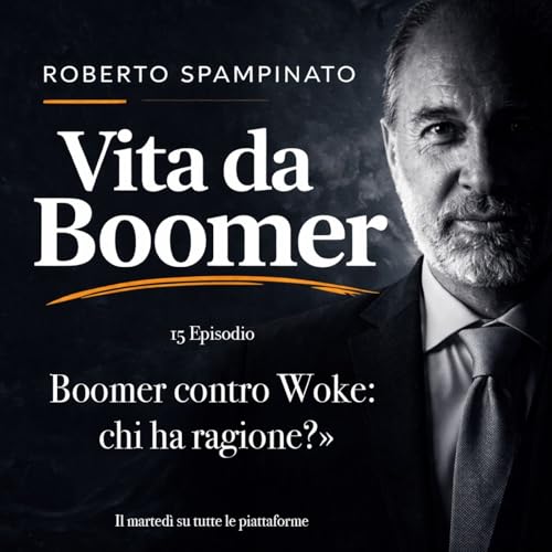 15 Episodio - Boomer contro Woke- chi ha ragione?