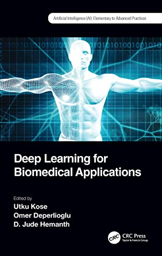 DEEP LEARNING FOR BIOMEDICAL APPLICATIONS (Artificial Intelligence (AI): Elementary to Advanced Practices) view 2