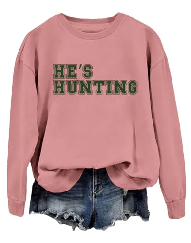 He's Hunting Sweatshirt, Hes Hunting pullover Funny Hunting Shirt Crew neck top
