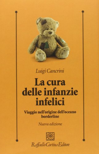 La cura delle infanzie infelici. Viaggio nell'origine dell'oceano borderline