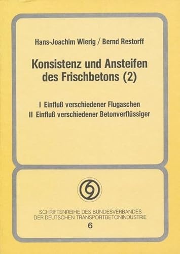 Preisvergleich Produktbild Konsistenz und Ansteifen des Frischbetons / Konsistenz und Ansteifen des Frischbetons: I.: Einfluss verschiedener Flugaschen. II.: Einfluss ... der Deutschen Transportbetonindustrie)