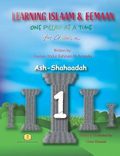 Learning Islaam and Eemaan One Pillar at a Time for Children (The Fundamentals For Children)