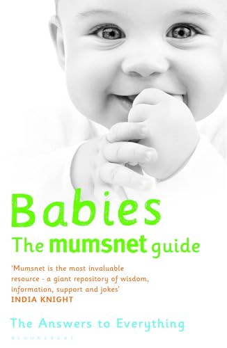 Babies: The Mumsnet Guide: A Million Mums' Trade Secrets