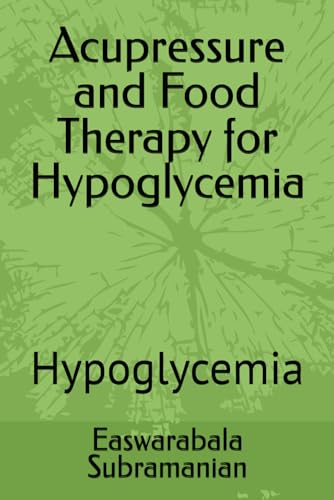 Acupressure and Food Therapy for Hypoglycemia: Hypoglycemia (Common People Medical Books - Part 3)