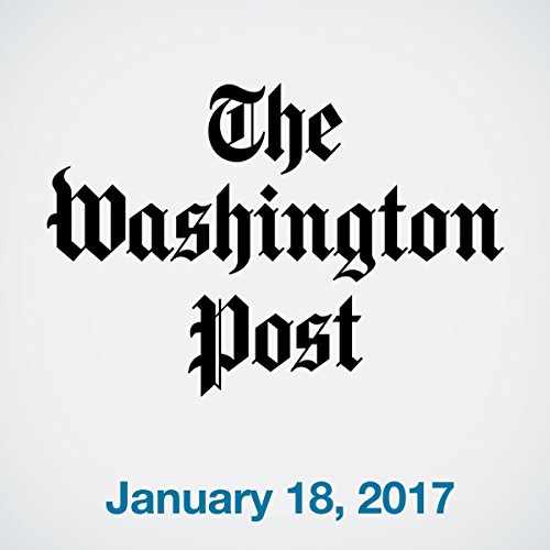 Top Stories Daily from The Washington Post, January 18, 2017 Audiobook by The Washington Post Top Stories Daily from The Washington Post, January 18, 2017 Audiobook by The Washington Post