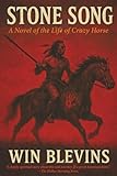 Stone Song: A Novel of the Life of Crazy Horse