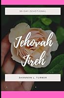 Jehovah-Jireh: The Lord Will Provide B08B2ZZRZC Book Cover