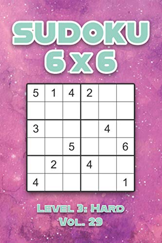 Sudoku 6 x 6 Level 3: Hard Vol. 29: Play Sudoku 6x6 Grid With Solutions Hard Level Volumes 1-40 Sudoku Cross Sums Variation Travel Paper Logic Games ... Challenge Genius All Ages Kids to Adult Gifts