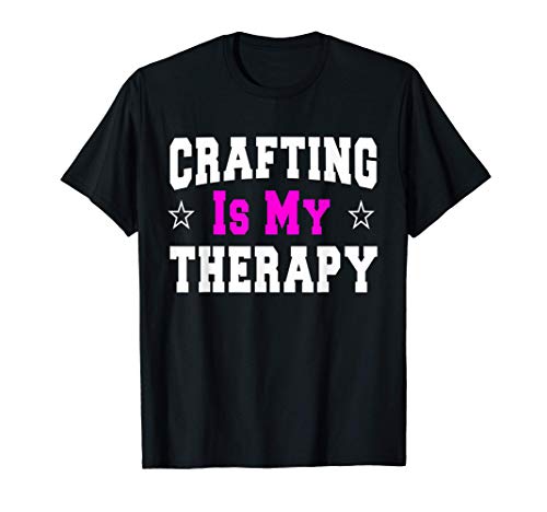 Crafting Shirt Funny Gift For Mom Crafters T-Shirt
