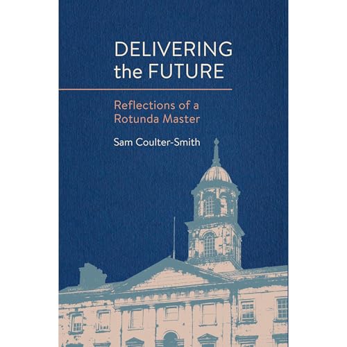 Delivering the Future: Reflections of a Rotunda Master Audiolibro Por Sam Coulter-Smith arte de portada
