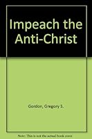 Impeach the Anti-Christ 0961697156 Book Cover