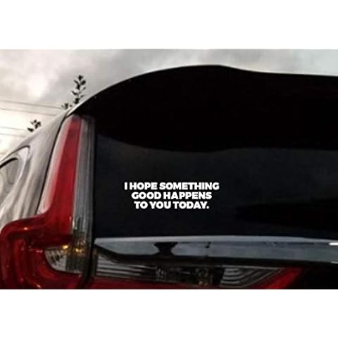 HavenSticks - I Hope Something Good Happens to You Today {{White Decal}} - 8 x 3 inches - Vinyl Die Cut Bumper Sticker/Decal for Cars, Trucks, Laptops, Windows Cover