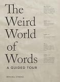 The Weird World of Words: A Guided Tour