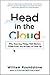 Head in the Cloud: Why Knowing Things Still Matters When Facts Are So Easy to Look Up